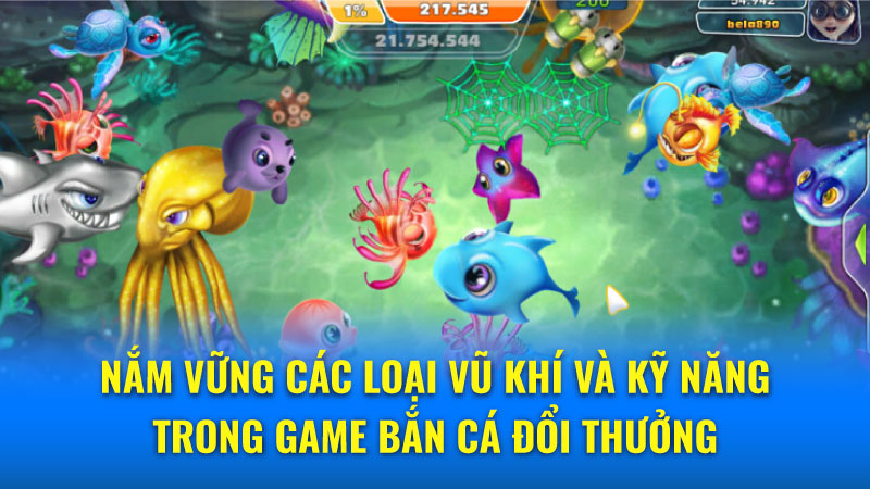 Bí Kíp Săn Cá Hiệu Quả Trong Game Bắn Cá Đổi Thưởng 2 ban-ca-doi-thuong-nam-vung-cac-loai-vu-khi