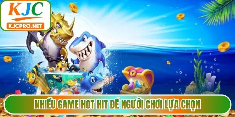 Nhiều game hot hit để người chơi lựa chọn
