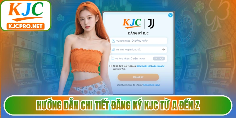 Hướng dẫn chi tiết đăng ký KJC từ A đến Z
