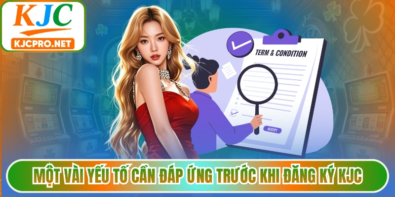 Một vài yếu tố cần đáp ứng trước khi đăng ký KJC