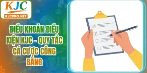 Điều Khoản Điều Kiện KJC - Quy Tắc Cá Cược Công Bằng