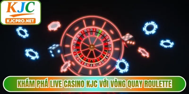 Khám phá live casino KJC với vòng quay Roulette