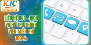 Liên Hệ KJC - Dịch Vụ Hỗ Trợ Thành Viên Miễn Phí 100%