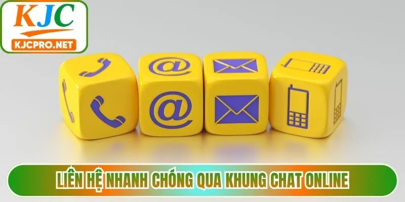 Liên hệ nhanh chóng qua khung chat online