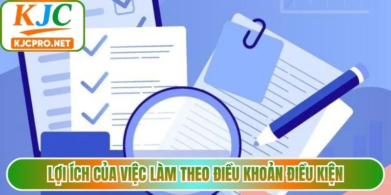 Lợi ích của việc làm theo điều khoản điều kiện