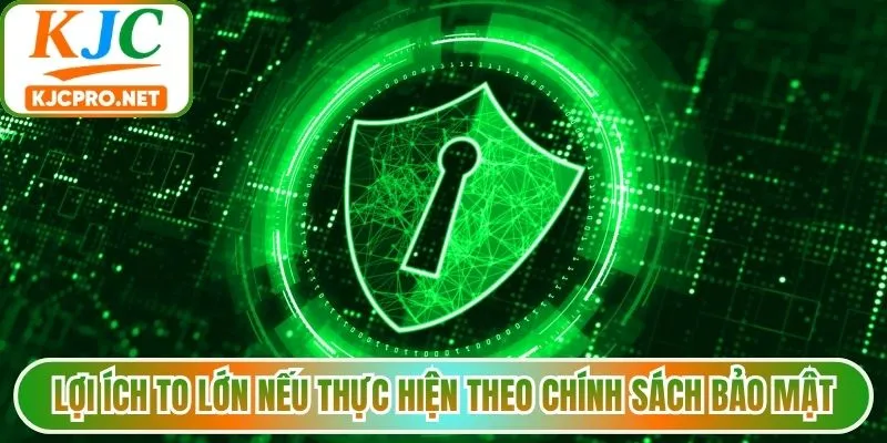 Lợi ích to lớn nếu thực hiện theo chính sách bảo mật