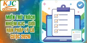 Miễn Trừ Trách Nhiệm KJC - Giới Hạn Pháp Lý Cá Cược 2026