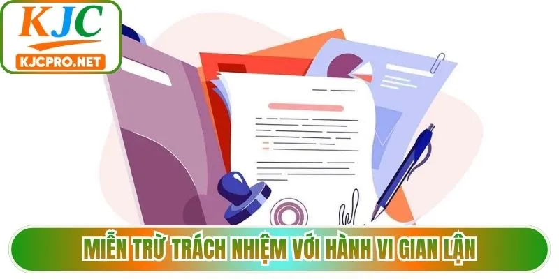 Miễn trừ trách nhiệm với hành vi gian lận