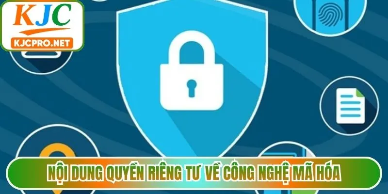 Nội dung quyền riêng tư về công nghệ mã hóa