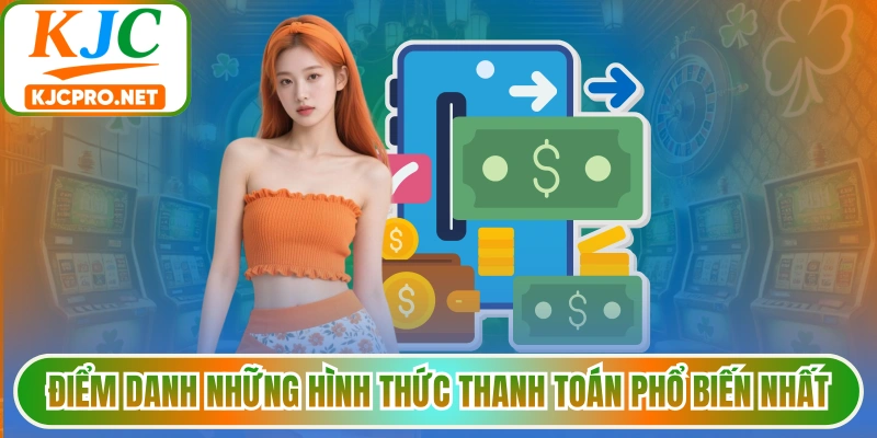 Điểm danh những hình thức thanh toán phổ biến nhất