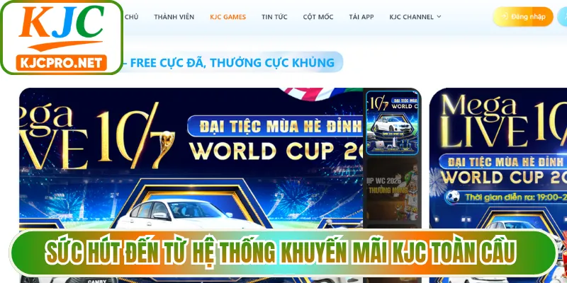 Sức hút đến từ hệ thống khuyến mãi KJC toàn cầu 