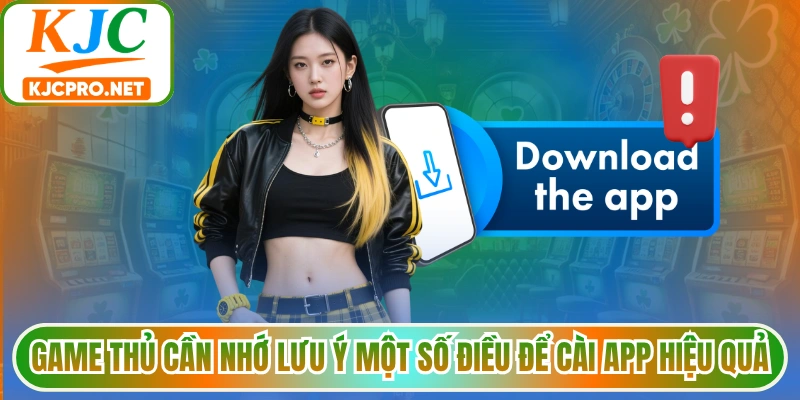 Game thủ cần nhớ lưu ý một số điều để cài app hiệu quả