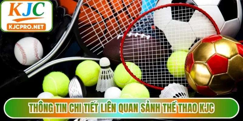 Thông tin chi tiết liên quan sảnh thể thao KJC