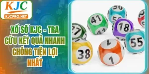 Xổ Số KJC - Tra Cứu Kết Quả Nhanh Chóng Tiện Lợi Nhất