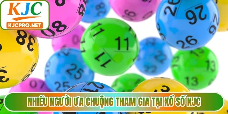 Nhiều người ưa chuộng tham gia tại xổ số KJC